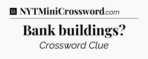 Bank buildings - LA Times Crossword
