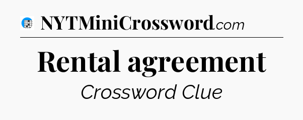 Rental agreement Crossword Clue