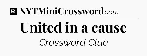 United in a cause - LA Times Crossword