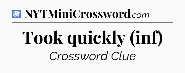 Took quickly (inf) Puzzle Page Crossword Clue
