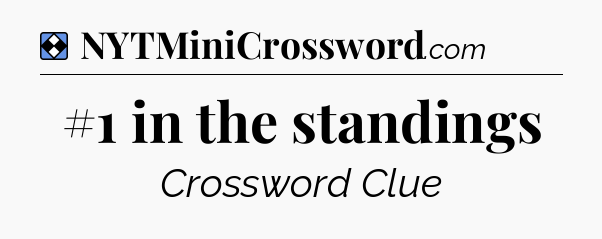 Solution: #1 in the standings - NYT Mini Crossword