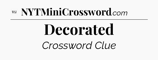 Decorated - WSJ Crossword