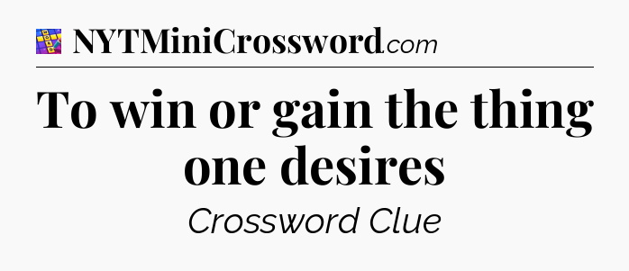 To win or gain the thing one desires Codycross