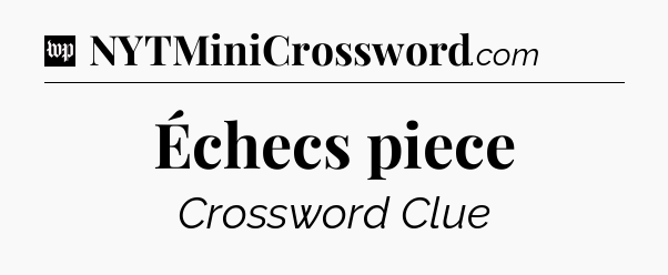 Échecs piece Crossword Clue