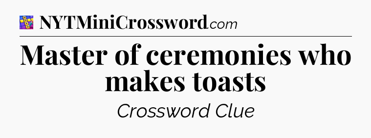 Master of ceremonies who makes toasts Codycross