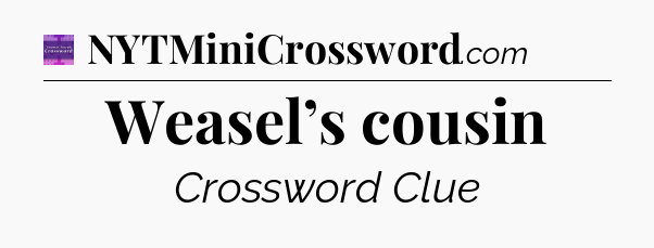Weasel’s cousin - Thomas Joseph Crossword