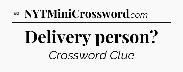 Delivery person - WSJ Crossword