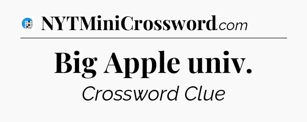 Big Apple univ Crossword Clue