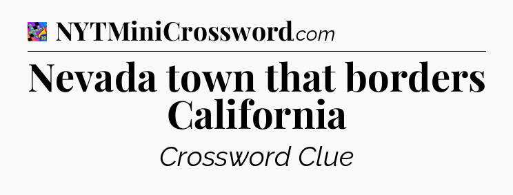 Nevada town that borders California Crossword Clue