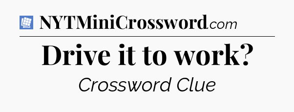 Drive it to work Puzzle Page Crossword Clue