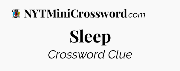 Sleep Crossword Clue