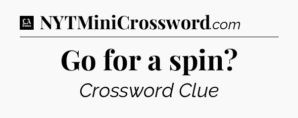 Go for a spin - LA Times Crossword