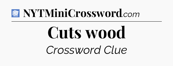 Cuts wood Puzzle Page Crossword Clue