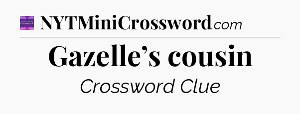 Gazelle’s cousin - Thomas Joseph Crossword