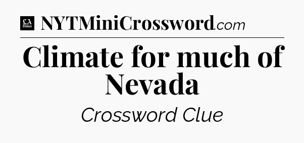 Climate for much of Nevada - LA Times Crossword