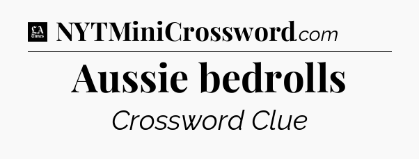 Aussie bedrolls - LA Times Crossword