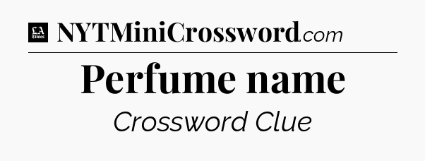 Perfume name - LA Times Crossword