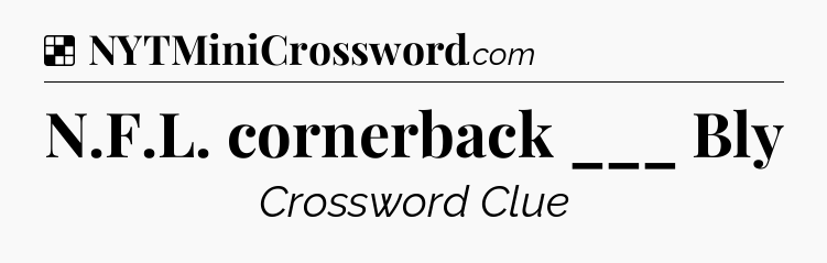 Solution: N.F.L. cornerback ___ Bly - NYT Crossword