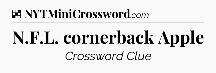 Solution: N.F.L. cornerback Apple - NYT Crossword