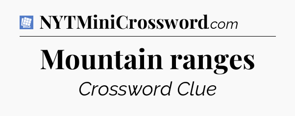 Mountain ranges Puzzle Page Crossword Clue