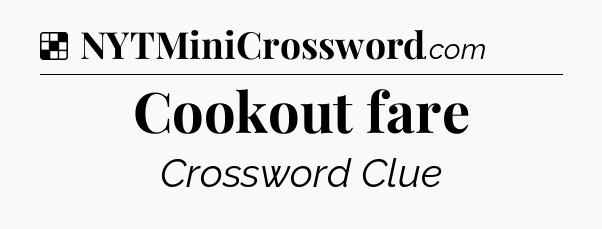 Solution: Cookout fare - NYT Crossword