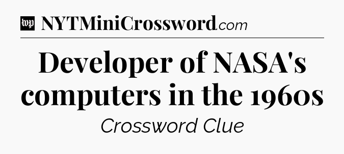 Developer of NASA's computers in the 1960s Crossword Clue