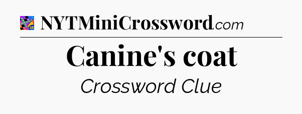 Canine's coat Crossword Clue