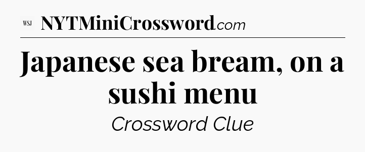 Japanese sea bream, on a sushi menu - WSJ Crossword