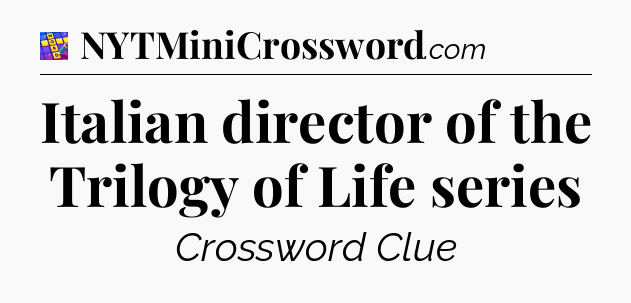 Italian director of the Trilogy of Life series Codycross