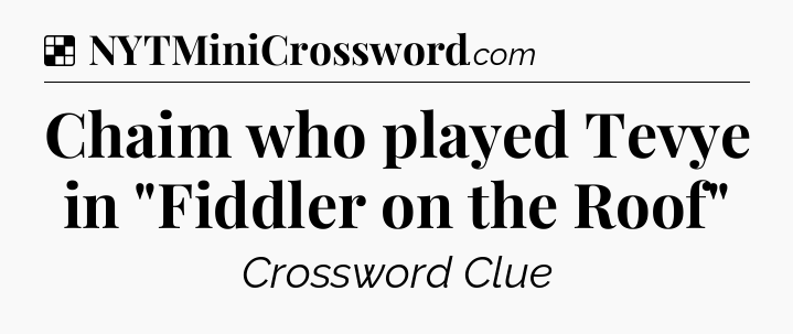 Solution: Chaim who played Tevye in 