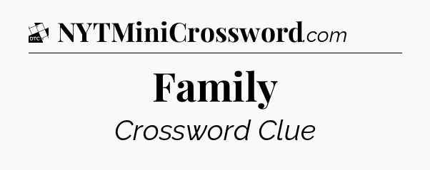 Family - Daily Themed Classic Crossword