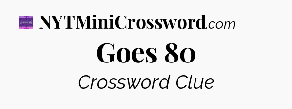 Goes 80 - Thomas Joseph Crossword