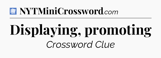 Displaying, promoting Puzzle Page Crossword Clue