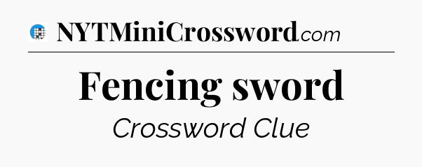 Fencing sword Crossword Clue
