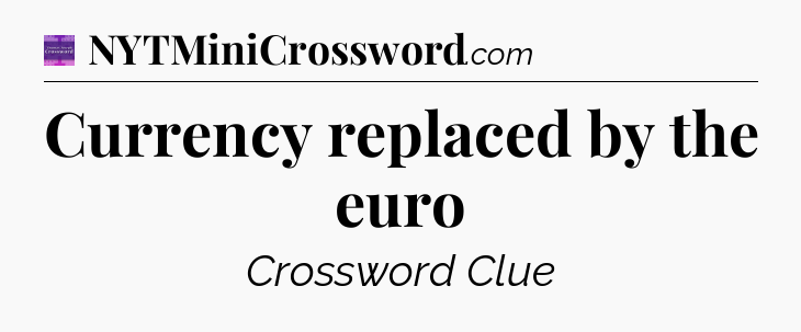Currency replaced by the euro - Thomas Joseph Crossword
