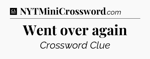 Went over again - LA Times Crossword