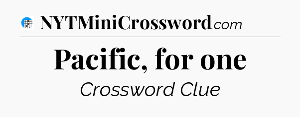 Pacific, for one Crossword Clue