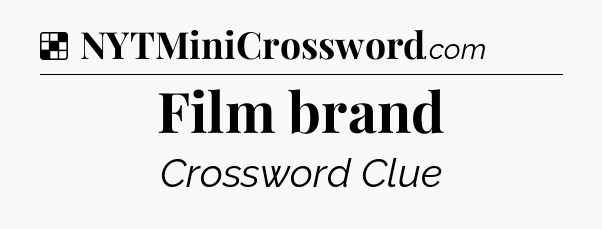 Solution: Film brand - NYT Crossword