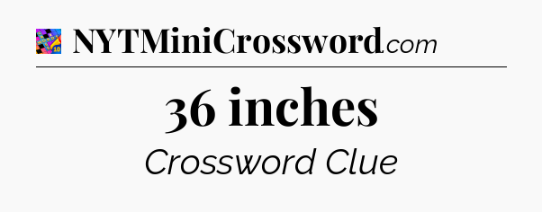 36 inches Crossword Clue