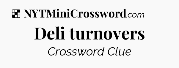 Solution: Deli turnovers - NYT Crossword