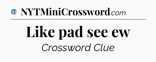 Like pad see ew Crossword Clue