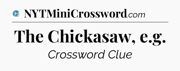 The Chickasaw, e.g Crossword Clue