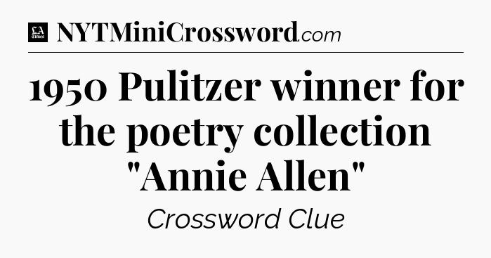 1950 Pulitzer winner for the poetry collection 