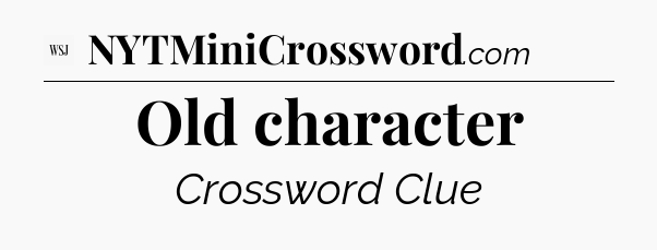 Old character - WSJ Crossword