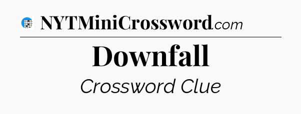 Downfall Crossword Clue