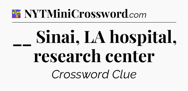 __ Sinai, LA hospital, research center Codycross