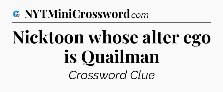 Nicktoon whose alter ego is Quailman Crossword Clue