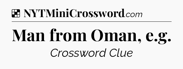 Solution: Man from Oman, e.g - NYT Crossword