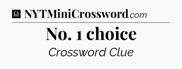 No. 1 choice - LA Times Crossword