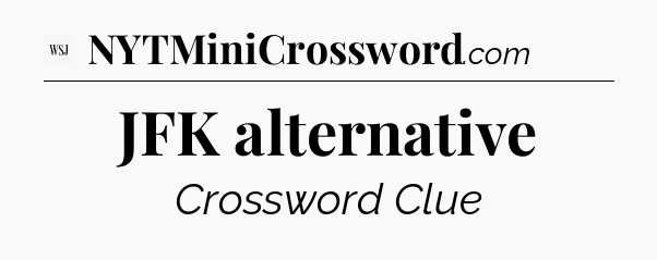 JFK alternative - WSJ Crossword